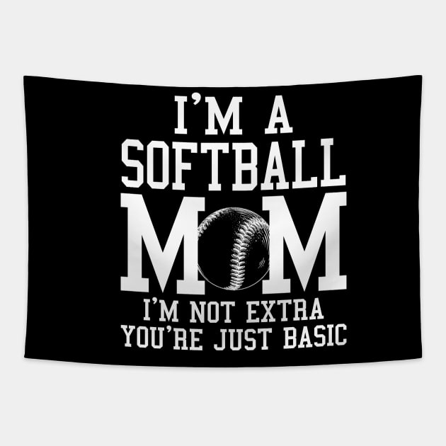 I'm A Softball Mom I'm Not Extra You're Just Basic Tapestry by celestewilliey