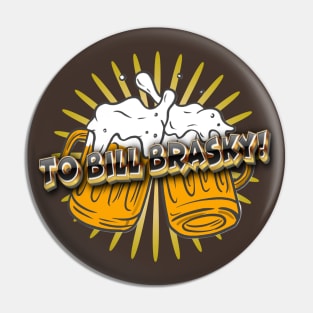 To Bill Brasky Pin