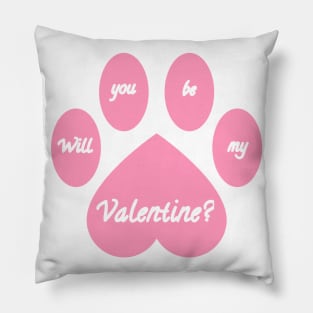 Pink Will you be my Valentine? Paw Pillow