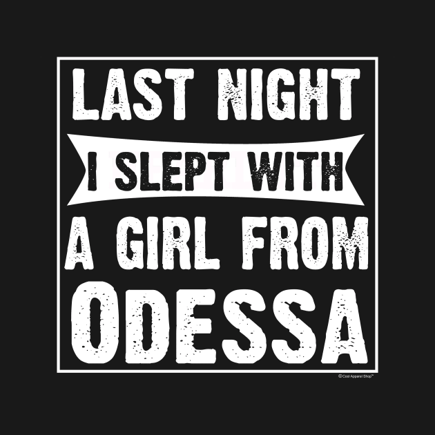 Last Night I Slept With Girl From Odessa. Funny by CoolApparelShop