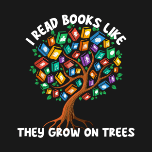I Read Books Like They Grow On Trees T-Shirt