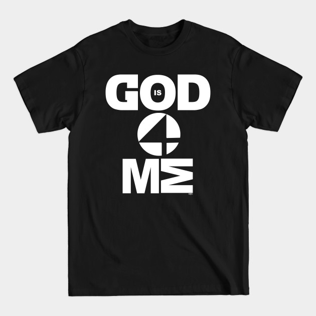 Disover God Is 4 Me - God Is 4 Me - T-Shirt