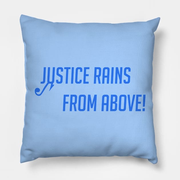 Justice rains from above Pillow by badgerinafez