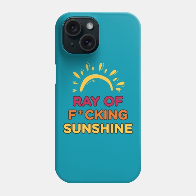 Ray of F*cking Sunshine Phone Case by Heyday Threads