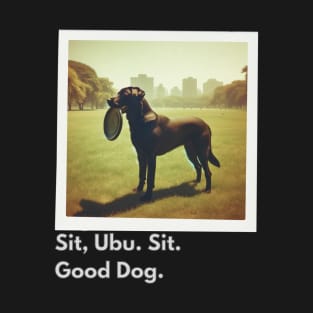 80s Sit Ubu Sit Good Dog tv shows T-Shirt