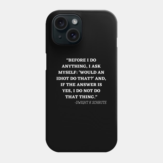 BEFORE I DO ANYTHING I ASK MYSELF WOULD AN IDIOT DO THAT AND IF Phone Case by Just Simple and Awesome