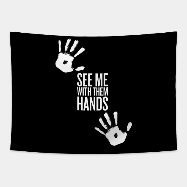 see me with them hands (white text) Tapestry by klg01