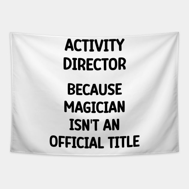 Activity Director Because Magician Isn't An Official Title Tapestry by Chey Creates Clothes