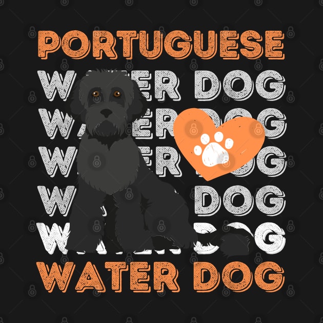 Portuguese Water Dog Life is better with my dogs Dogs I love all the dogs by BoogieCreates