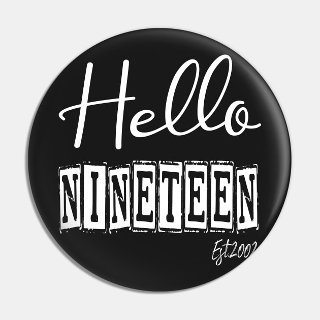 Hello Nineteen Est.2002 19th Funny Birthday Pin by shopcherroukia