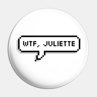 WTF, JULIETTE | SHATTER ME or SHAKESPEARE Pin