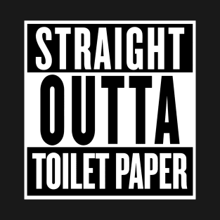 STRAIGHT OUTTA TOILET PAPER T-Shirt