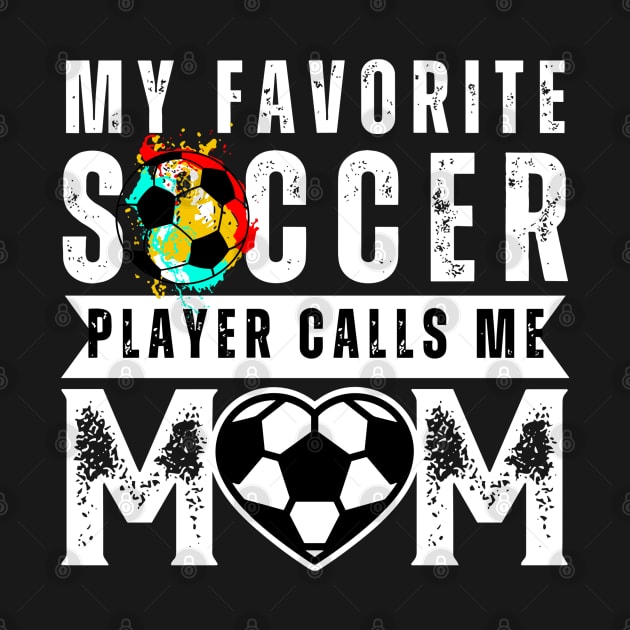 My Favorite Soccer Player Calls Me Mom Mother's Day Soccer by rhazi mode plagget