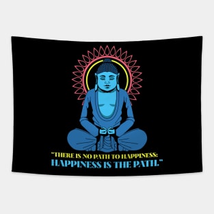 Buddha Quote There Is No Path To Happiness Tapestry