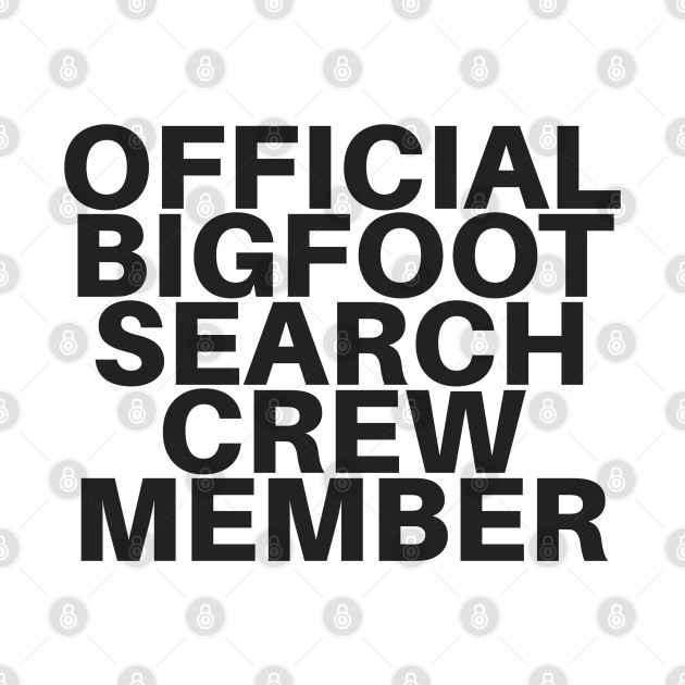 (front & back) Official Bigfoot Search Crew Member by wls