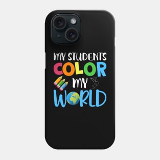 My Students Color My World Phone Case