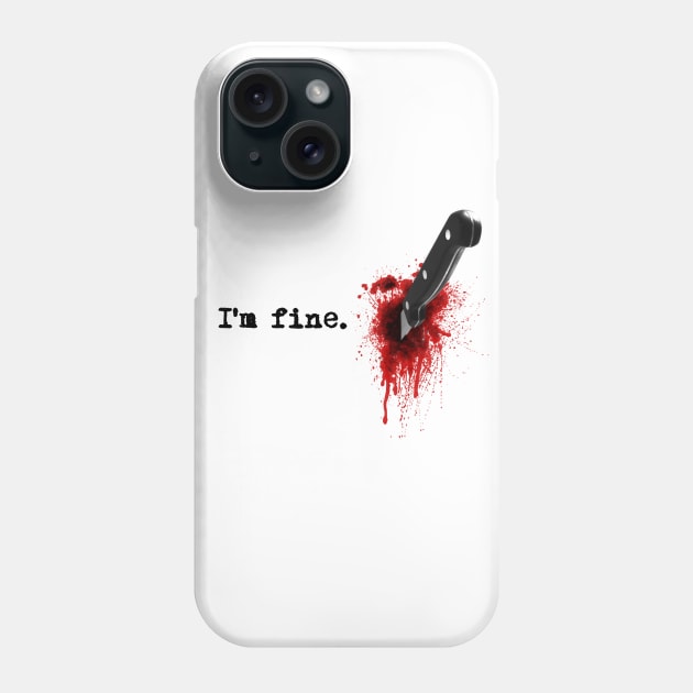 I'm fine Phone Case by NemiMakeit