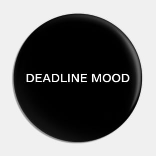 Deadline mood - don't talk to me Pin
