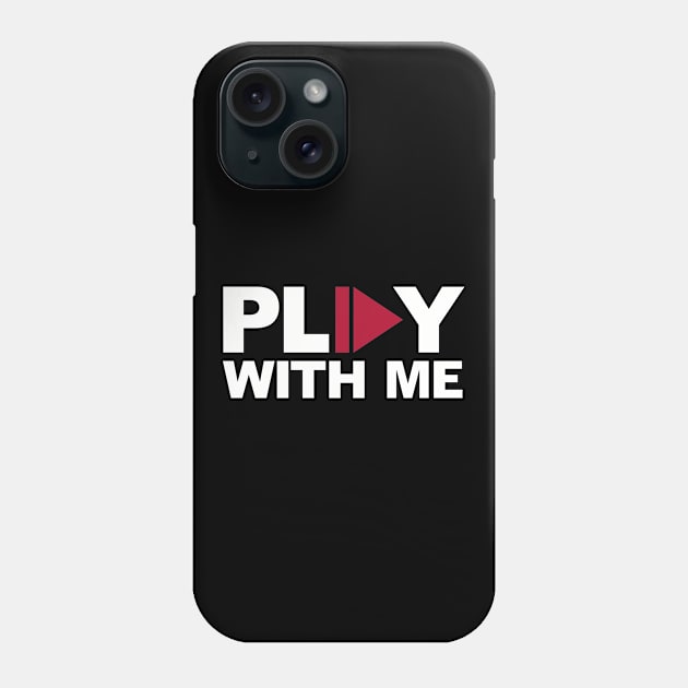 Play with me Phone Case by Designzz