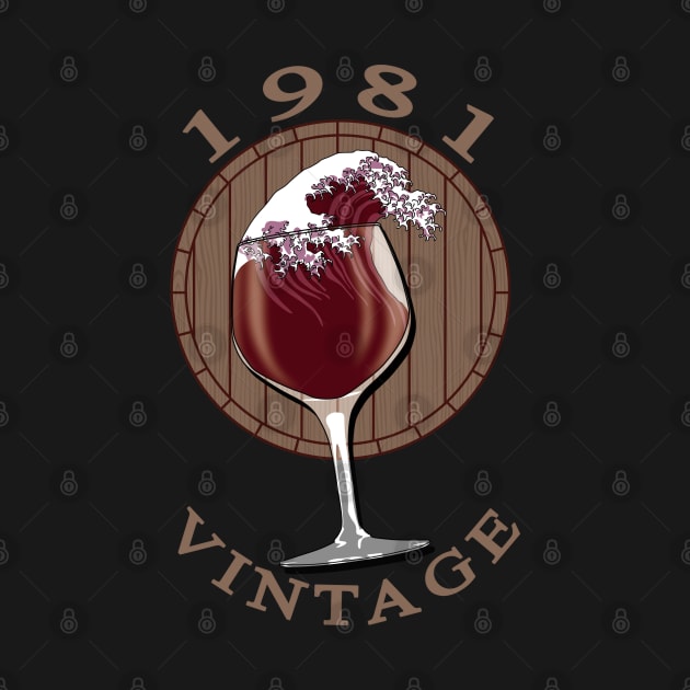 Wine Lover Birthday - 1981 Vintage by TMBTM
