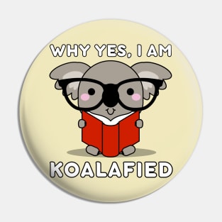 Why yes, I am Koalafied Kawaii Koala Bear Pun Pin