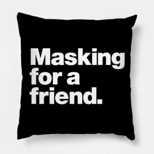 Masking for a friend Pillow