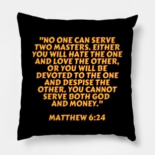 Bible Verse Matthew 6:24 Pillow