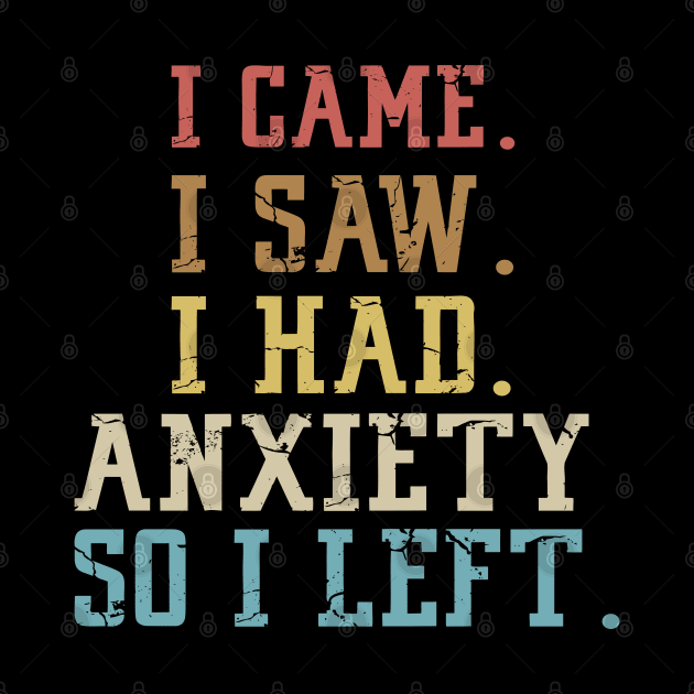 I came I saw I had anxiety so I left by Mr.Speak