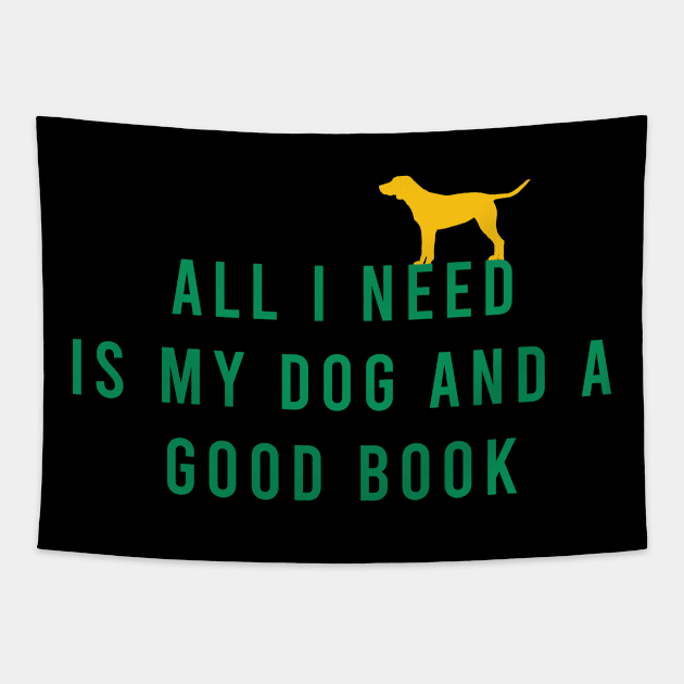 All I need is my dog and a books Tapestry by cypryanus