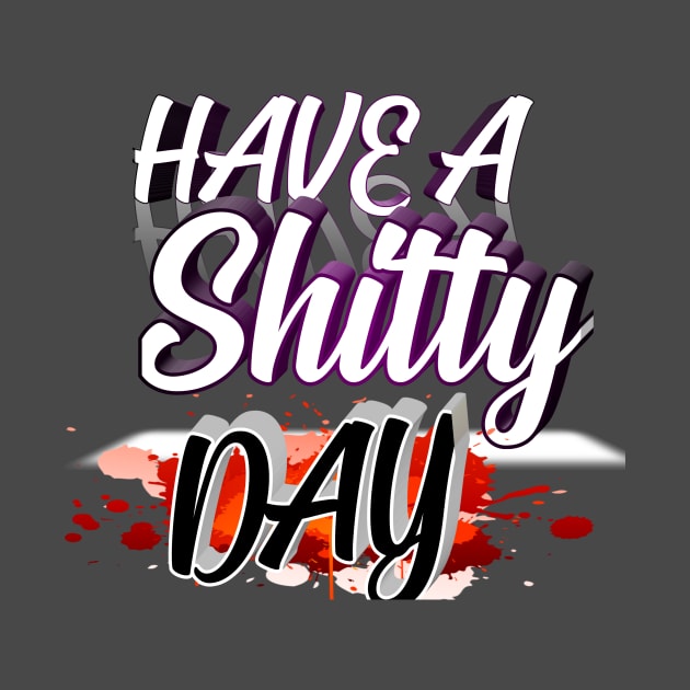 Have A shitty day by perfect x Shopping