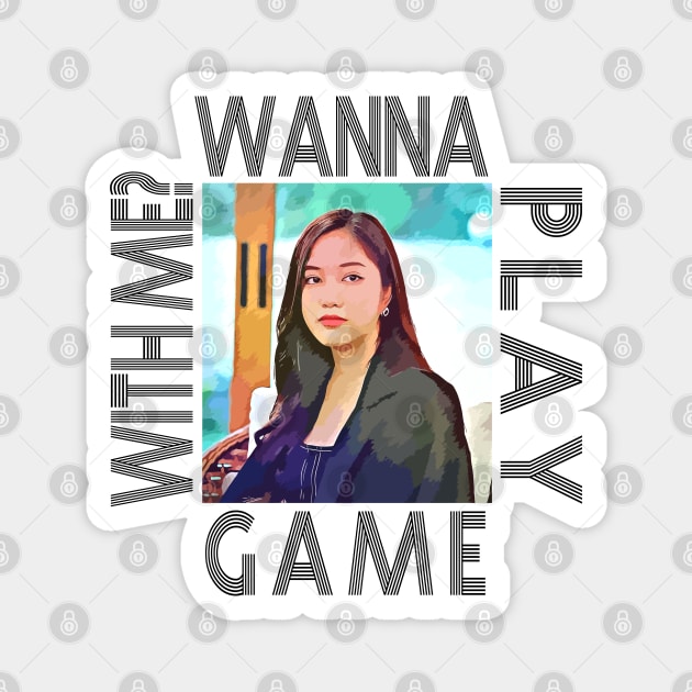 Wanna play game with me?