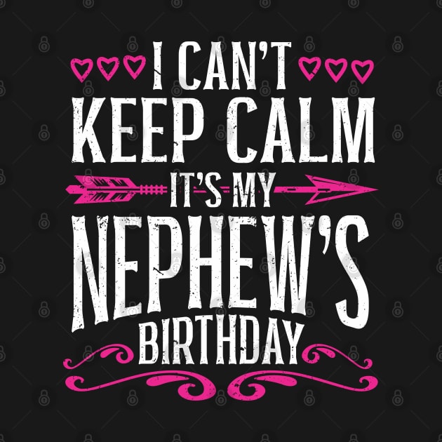 Matching I Cant Keep Calm Its My Nephews Birthday by IngeniousMerch