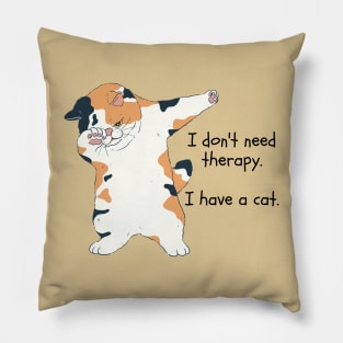 I don't need therapy. I have a cat. Pillow