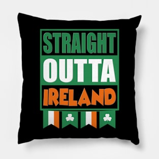 Straight outta of Ireland, Shamrock, St Paddys Day, Ireland, Green, Four Leaf Clover, Beer, Leprechan, Irish Pride, Lucky, St Patrick's Day Gift Idea. Pillow