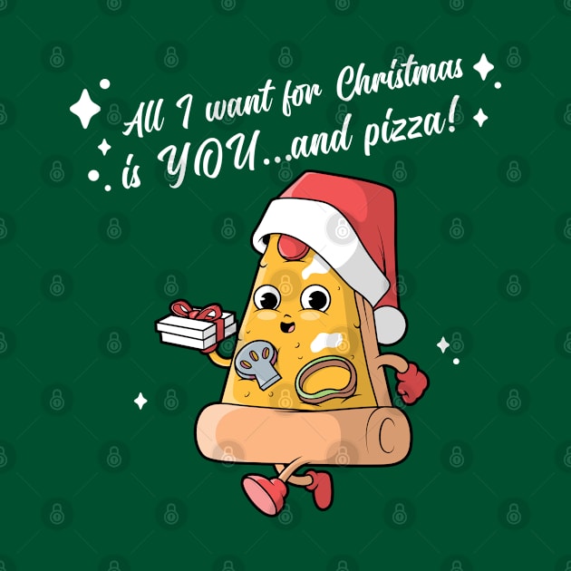 All I want for Christmas is YOU...and pizza! by Culam Life