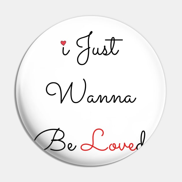 I Just Wanna Be Loved Pin by Holly ship