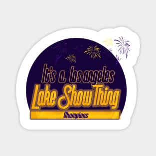 It's A Lake Show Champions Thing Magnet