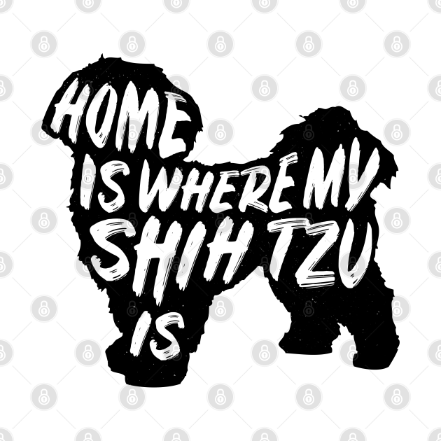 Disover Shih Tzu, Home Is Where My - Shih Tzu - T-Shirt