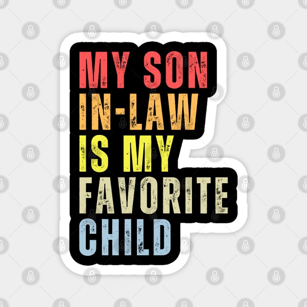 My Son-In-Law Is My Favorite Child Family Humor Dad Mom Magnet by PsychoDynamics