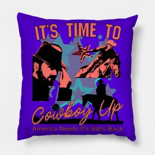 It's Time To Cowboy Up (yee haw) Pillow