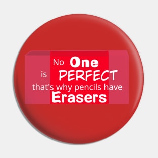 No one is perfect that's why pencils have erasers Pin