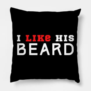 I Like His Beard Pillow