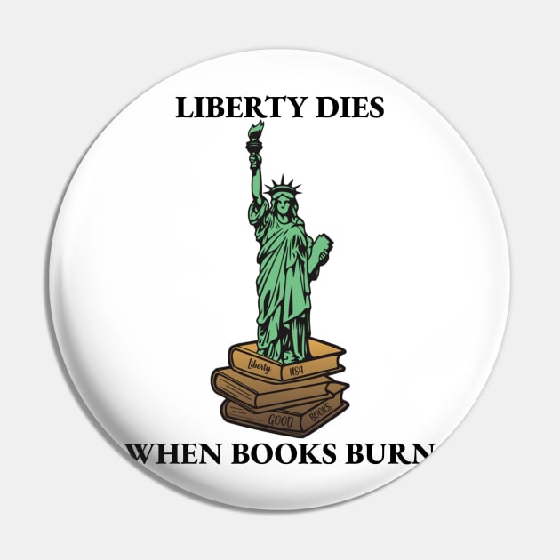 Banned books: Liberty Dies When Books Burn Pin by Banned Books Club