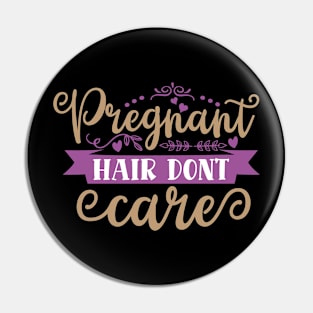 Pregnant hair don t care, Pregnancy Gift, Maternity Gift, Gender Reveal, Mom to Be, Pregnant, Baby Announcement, Pregnancy Announcement Pin