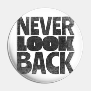 Never Look Back Pin