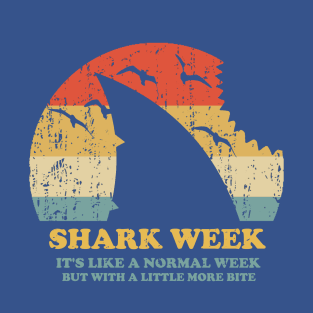 Shark Week - It's Like A Normal Week But With A Little More Bite T-Shirt