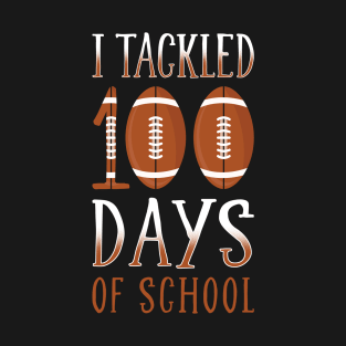 I Tackled 100 Days Of School Football T-Shirt