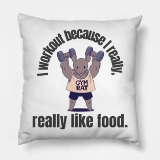 I workout because I really, really like food Pillow