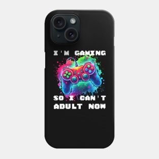 I'M GAMING SO I CAN'T ADULT NOW - Vibrant Gaming Command Phone Case