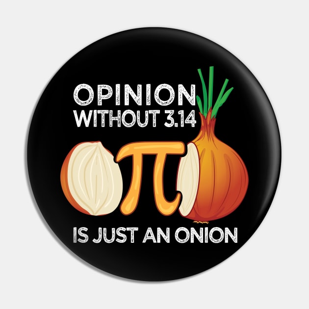 Opinion without Pi is just an Onion Math Meme Nerd Pi Day Pin by alltheprints